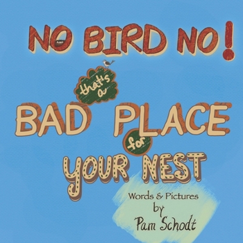 Paperback No Bird No!: That's a Bad Place for your Nest Book