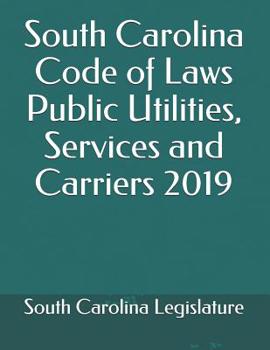 Paperback South Carolina Code of Laws Public Utilities, Services and Carriers 2019 Book