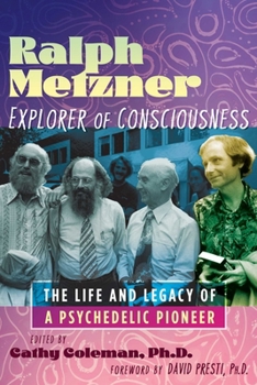 Paperback Ralph Metzner, Explorer of Consciousness: The Life and Legacy of a Psychedelic Pioneer Book