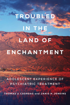 Paperback Troubled in the Land of Enchantment: Adolescent Experience of Psychiatric Treatment Book