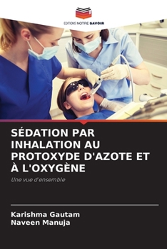 SÉDATION PAR INHALATION AU PROTOXYDE D'AZOTE ET À L'OXYGÈNE: Une vue d'ensemble