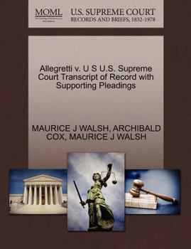 Paperback Allegretti V. U S U.S. Supreme Court Transcript of Record with Supporting Pleadings Book