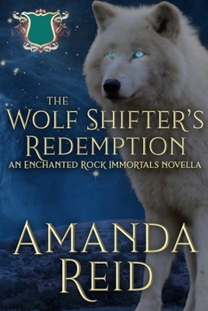 Paperback The Wolf Shifter's Redemption: An Enchanted Rock Immortals Novella Book