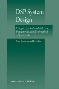 Hardcover DSP System Design: Complexity Reduced Iir Filter Implementation for Practical Applications Book