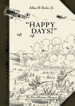 Hardcover Happy Days!: A Humorous Narrative in Drawings of the Progress of American Arms 1917-1919 Book