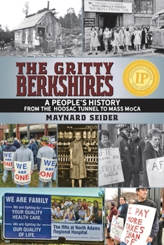 Paperback The Gritty Berkshires: A People's History from the Hoosac Tunnel to Mass MoCA Book