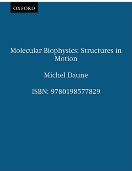 Paperback Molecular Biophysics: Structures in Motion Book
