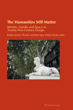 Paperback The Humanities Still Matter: Identity, Gender and Space in Twenty-First-Century Europe Book