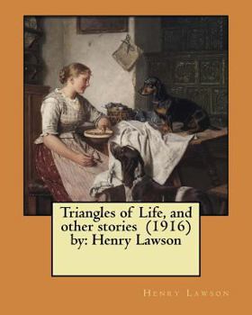 Paperback Triangles of Life, and other stories (1916) by: Henry Lawson Book
