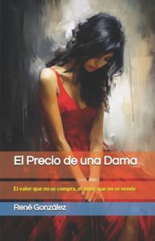 Paperback El Precio de una Dama: El valor que no se compra, el amor que no se vende [Spanish] Book