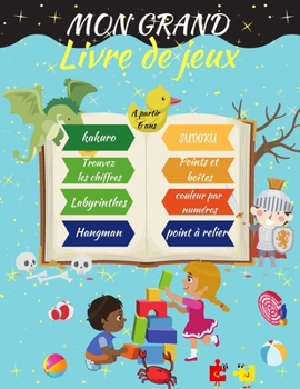 Paperback Mon grand livre de jeux ? partir 6 ans: Pour enfants - Livre d'activit?s logiques et r?flexion - Labyrinthes, point ? relier, Sudoku, Trouvez les chif [French] Book