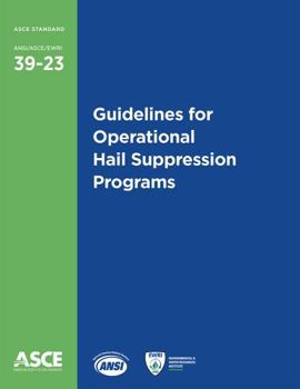 Guidelines for Operational Hail Suppression Programs, Standard ASCE/EWRI 39-23