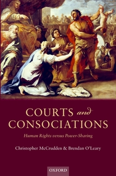 Hardcover Courts and Consociations: Human Rights Versus Power-Sharing Book