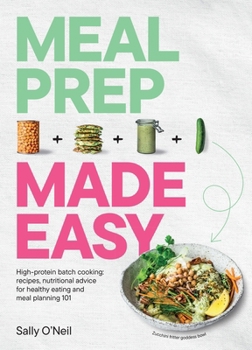 Paperback Meal Prep Made Easy: High-Protein Batch Cooking Recipes: Featuring Nutritional Advice for Healthy Eating and Meal Planning 101 Book