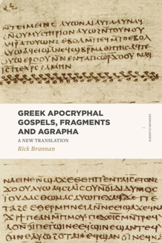 Paperback Greek Apocryphal Gospels, Fragments, and Agrapha: A New Translation Book
