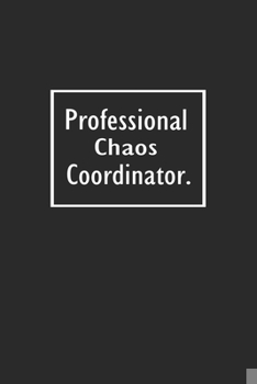 Professional Chaos Coordinator: Lined Notebook ( 6" x 9" )