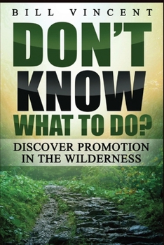 Paperback Don't Know What to Do? (Large Print Edition): Discover Promotion in the Wilderness [Large Print] Book
