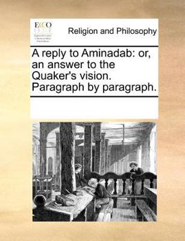 Paperback A Reply to Aminadab: Or, an Answer to the Quaker's Vision. Paragraph by Paragraph. Book