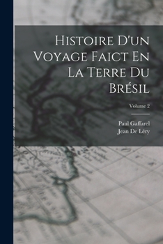 Paperback Histoire D'un Voyage Faict En La Terre Du Brésil; Volume 2 [French] Book