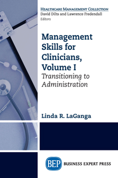 Paperback Management Skills for Clinicians, Volume I: Transitioning to Administration Book