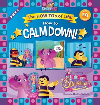 Hardcover How to Calm Down featuring Sparkelina: The How-To's of Life! Book No. 4 of EQ Series! Book