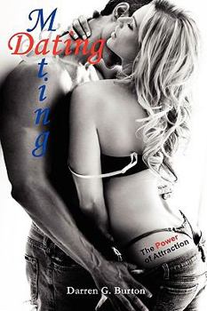 Dating and Mating: The Power of Attraction - Book #4 of the Dating and Mating