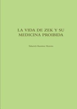 Paperback La Vida de Zek Y Su Medicina Proibida [Spanish] Book
