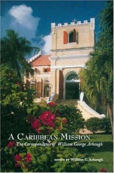 Paperback Caribbean Mission: The Correspondence of William George Arbaugh Book