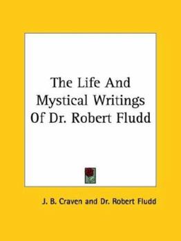 Paperback The Life And Mystical Writings Of Dr. Robert Fludd Book