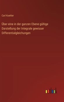 Hardcover Über eine in der ganzen Ebene gültige Darstellung der Integrale gewisser Differentialgleichungen (German Edition) [German] Book