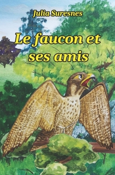 Paperback Le faucon et ses amis [French] Book
