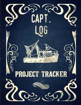 Capt. Log Project Tracker: Faux-Vintage Project Log Book 8.5" x 11" 130 page