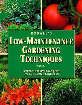 Hardcover Rodale's Low-Maintenance Gardening Techniques: Shortcuts and Time-Saving Hints for Your Greatest Garden Ever Book