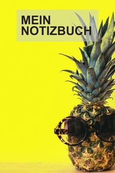 Mein Notizbuch: Notebook Notizbuch College Liniert Journal Linien Din A5 120 Seiten I Schulheft I Skizzenbuch I Tagebuch I Ideenbuch I Lustige Ananas Mit Sonnenbrille (German Edition)