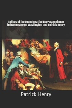 Paperback Letters of the Founders: The Correspondence between George Washington and Patrick Henry Book