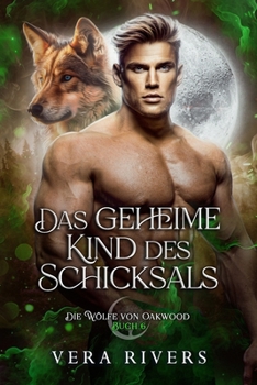 Das geheime Kind des Schicksals (Die Wölfe von Oakwood) (German Edition)