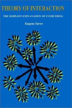 Hardcover Theory of Interaction: The Simplest Explanation of Everything Book