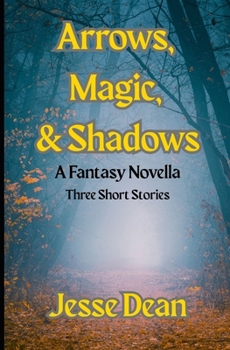 Paperback Arrows, Magic, and Shadows: A Fantasy Novella Book