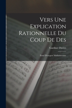 Paperback Vers Une Explication Rationnelle Du Coup De Des: Essai D'exegese Mallarmeenne Book
