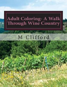 Paperback Adult Coloring- A Walk Through Wine Country Book