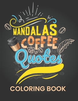 Paperback Mandalas coffee quotes coloring book: mindfulness, relax and stress relieving Book