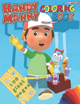 Paperback Handy Manny Coloring Book: Handy Manny Coloring Book: 100 Stunning Images of Handy Manny for kids and adults Book