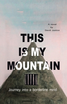 Paperback This Is My Mountain: Journey into a Borderline Mind Book