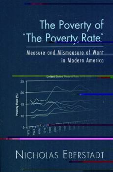Paperback The Poverty of "The Poverty Rate": Measure and Mismeasure of Want in Modern America Book