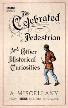 Hardcover The Celebrated Pedestrian and Other Historical Curiosities: A Miscellany Book