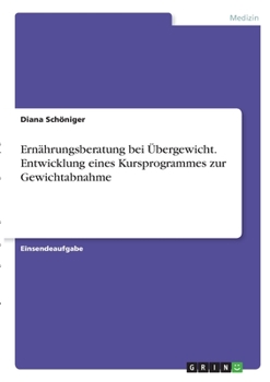 Paperback Ernährungsberatung bei Übergewicht. Entwicklung eines Kursprogrammes zur Gewichtabnahme [German] Book
