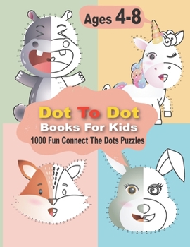 Paperback Dot To Dot Books For Kids 1000 Fun Connect The Dots Puzzles: Easy Kids Dot To Dot Books Ages 4-6 3-8 3-5 6-8 (Boys & Girls Connect The Dots Activity B Book