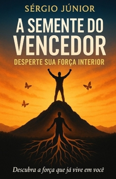A Semente do Vencedor: Descubra a força que já está em você (Portuguese Edition)