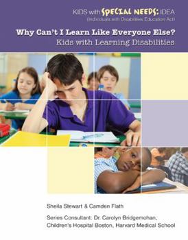 Why Can't I Learn Like Everyone Else: Kids with Learning Disabilities - Book  of the Kids With Special Needs: IDEA ~ Individuals with Disabilities Education Act