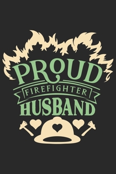 Paperback Proud firefighter husband: A beautiful line journal for husband as the gift of anniversary day journal and valentine day journal Book